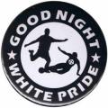 Zur Artikelseite von "Good night white pride - Fußball", 25mm Button für 0,90 €