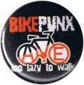 Zum 25mm Button "Bikepunx - too lazy to walk" für 0,90 € gehen.