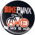Zum 37mm Button "Bikepunx - too lazy to walk" für 1,10 € gehen.