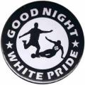 Zum 50mm Button "Good night white pride - Fußball" für 1,40 € gehen.