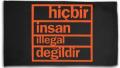 Zur Fahne / Flagge (ca. 150x100cm) "hicbir insan illegal degildir" für 25,00 € gehen.
