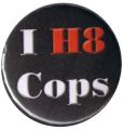 Zum 37mm Magnet-Button "I H8 Cops" für 2,50 € gehen.