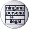 Zum 25mm Magnet-Button "Ninguna Persona Es Ilegal" für 2,00 € gehen.