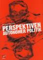 Zum/zur  Buch "Perspektiven autonomer Politik" von ak wantok (Hrsg.) für 18,00 € gehen.