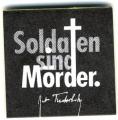 Zum Spucki / Schlecki / Papieraufkleber "Soldaten sind Mörder. (Kurt Tucholsky)" für 1,00 € gehen.