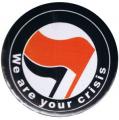 Zum 37mm Magnet-Button "We are your crisis" für 2,50 € gehen.