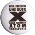 Zum 37mm Magnet-Button "Wir stellen uns quer - Keine weiteren Atomtransporte" für 2,50 € gehen.
