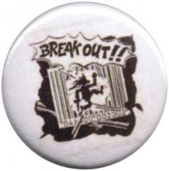 Zum 37mm Magnet-Button "Break out!!" für 2,50 € gehen.