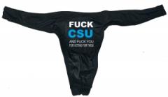 Zum Herren Stringtanga "Fuck CSU and fuck you for voting for them" für 15,00 € gehen.