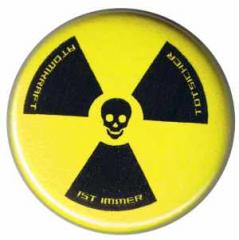 Zum 50mm Button "Atomkraft ist immer todsicher" für 1,40 € gehen.