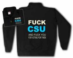 Zum Sweat-Jacket "Fuck CSU and fuck you for voting for them" für 27,00 € gehen.