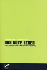 Zum Buch "Das gute Leben" von A.G. Gender-Killer (Hrsg.) für 16,00 € gehen.