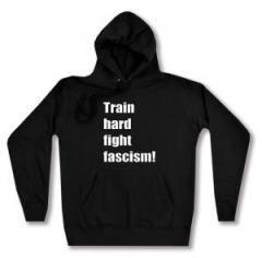 Zum taillierter Kapuzen-Pullover "Train hard fight fascism !" für 28,00 € gehen.