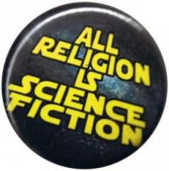 Zum 50mm Button "All Religion Is Science Fiction" für 1,40 € gehen.