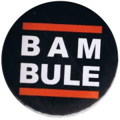 Zum 50mm Button "BAMBULE" für 1,40 € gehen.