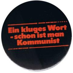 Zum 50mm Button "Ein kluges Wort - schon ist man Kommunist" für 1,40 € gehen.