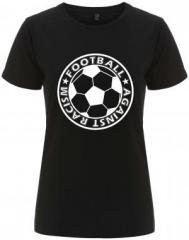 Zum tailliertes Fairtrade T-Shirt "Football against racism" für 18,10 € gehen.