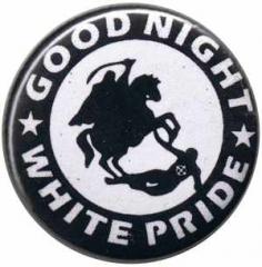 Zum 37mm Button "Good night white pride - Reiter" für 1,10 € gehen.