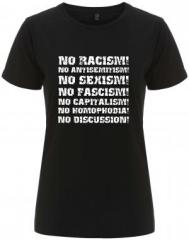 Zum tailliertes Fairtrade T-Shirt "No Racism! No Antisemitism! No Sexism! No Fascism! No Capitalism! No Homophobia! No Discussion" für 18,10 € gehen.