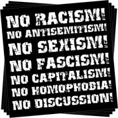 Zum Aufkleber-Paket "No Racism! No Antisemitism! No Sexism! No Fascism! No Capitalism! No Homophobia! No Discussion" für 2,00 € gehen.