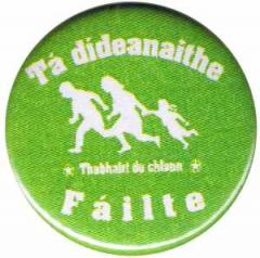 Zum 50mm Magnet-Button "Tá dídeaenaithe Fáilte - Thabhairt do chlann" für 3,00 € gehen.
