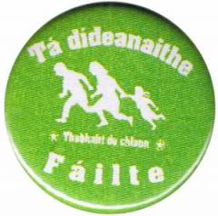 Zum 25mm Button "Tá dídeaenaithe Fáilte - Thabhairt do chlann" für 0,90 € gehen.